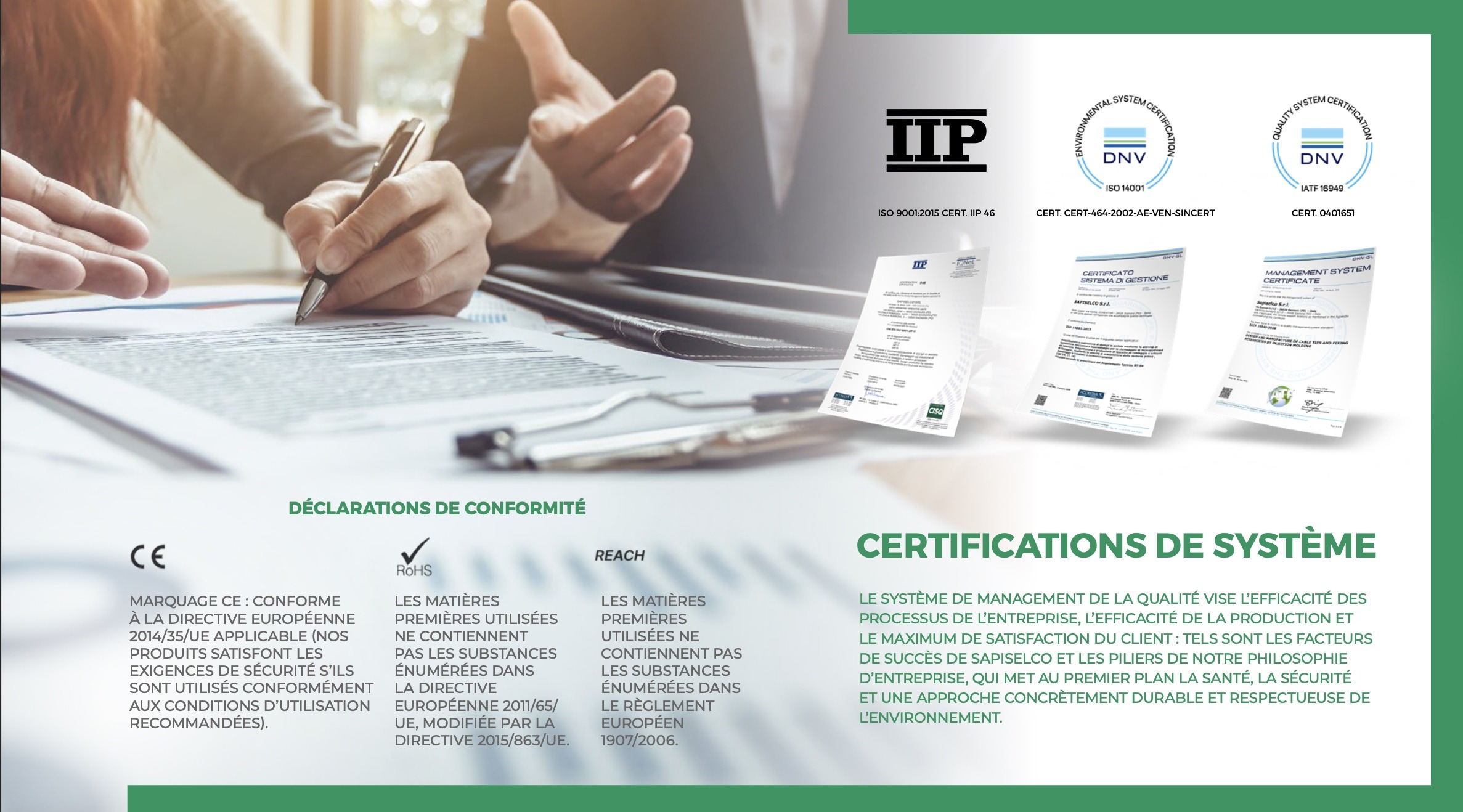 LE SYSTÈME DE MANAGEMENT DE LA QUALITÉ VISE L’EFFICACITÉ DES PROCESSUS DE L’ENTREPRISE, L’EFFICACITÉ DE LA PRODUCTION ET LE MAXIMUM DE SATISFACTION DU CLIENT : TELS SONT LES FACTEURS DE SUCCÈS DE SAPISELCO ET LES PILIERS DE NOTRE PHILOSOPHIE D’ENTREPRISE, QUI MET AU PREMIER PLAN LA SANTÉ, LA SÉCURITÉ ET UNE APPROCHE CONCRÈTEMENT DURABLE ET RESPECTUEUSE DE L’ENVIRONNEMENT.